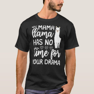 Camiseta Cita del Día de la Madre, Tee Mama Llama no tiene 