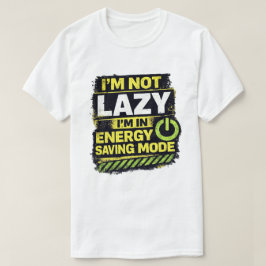 Camiseta Cita del modo de ahorro de energía perezoso
