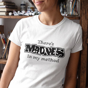 Camiseta Cita Descarada - Hay Locura En Mi Método