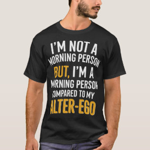 Camiseta Cita divertida de Alter-Ego por persona matutina