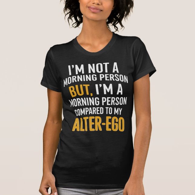 Camiseta Cita divertida de Alter-Ego por persona matutina (Anverso)