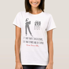 Camiseta Cita divertida de Bernard Shaw, astuta e inteligen
