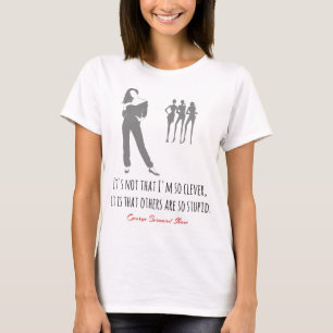 Camiseta Cita divertida de Bernard Shaw, astuta e inteligen