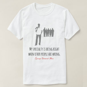 Camiseta Cita divertida de Bernard Shaw, correcta, equivoca
