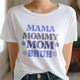 Camiseta Cita divertida de Blue Mama Mom Bruh
