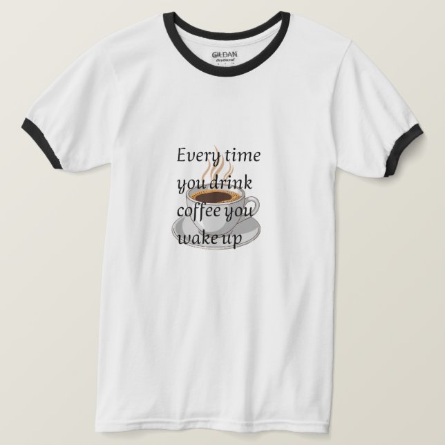 Camiseta Cita Divertida de Café - "Cuando Bebe Café, Usted (Anverso del diseño)