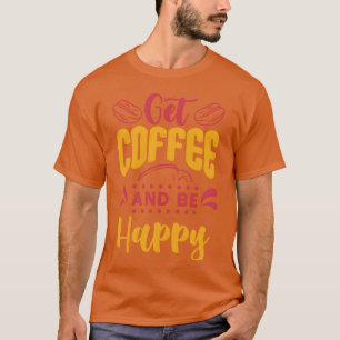 Camiseta Cita divertida de café motivacional y felicidad