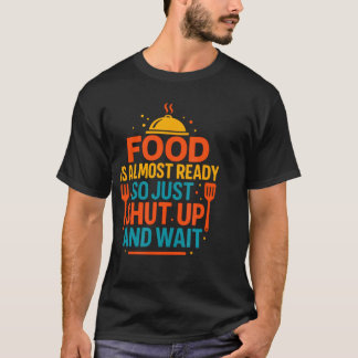 Camiseta Cita Divertida de Cocina La Comida Está Casi