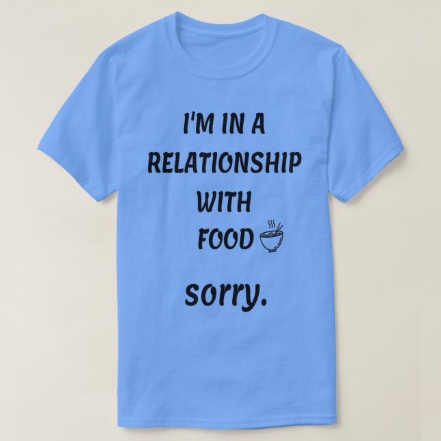 Camiseta Cita divertida de comida (estoy en una relación co (Diseño del anverso)