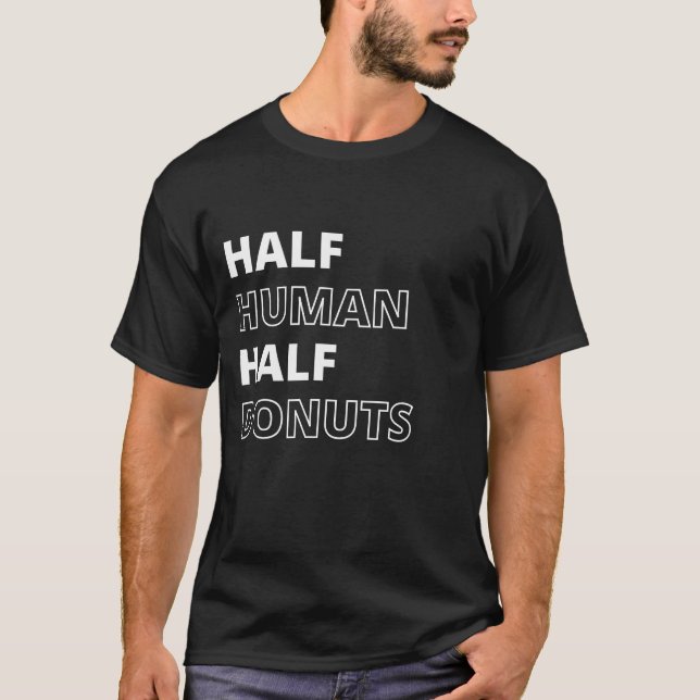Camiseta Cita Divertida de Comida Mitad Humano Mitad Donas (Anverso)