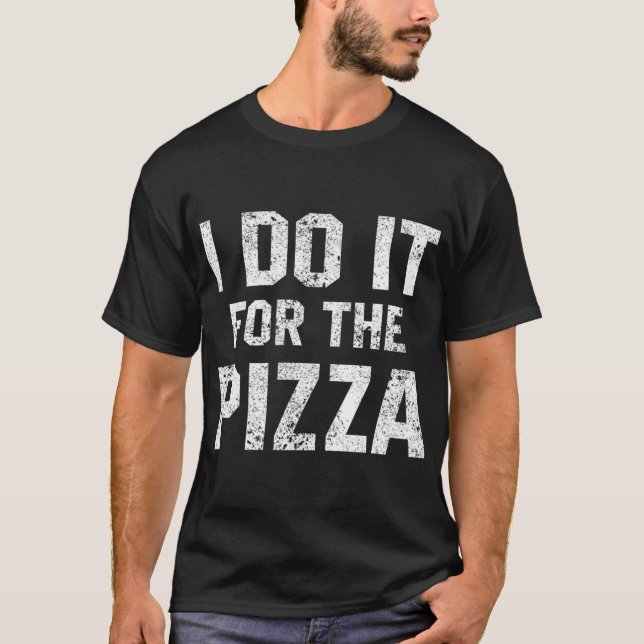 Camiseta Cita divertida de entrenamiento lo hago para Pizza (Anverso)