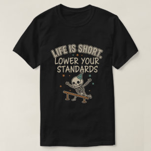 Camiseta Cita Divertida de Esqueleto La Vida es Corta Baja