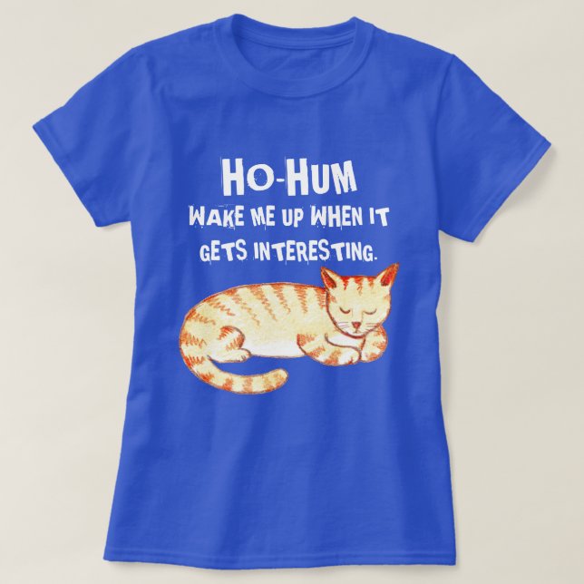 Camiseta Cita divertida de gato "Ho-Hum" (Diseño del anverso)