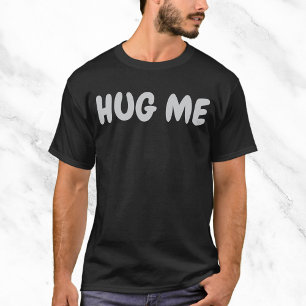 Camiseta Cita divertida de Hug Me