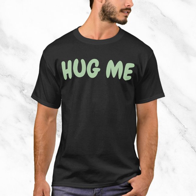Camiseta Cita divertida de Hug Me (Subido por el creador)