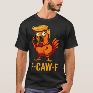 Camiseta Cita divertida de humor de pollo F-caw-f Gallo Mem