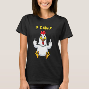 Camiseta Cita Divertida de Humor de Pollo F-Caw-F Gallo Mem
