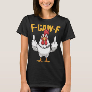 Camiseta Cita divertida de humor de pollo F-caw-f Meme de g