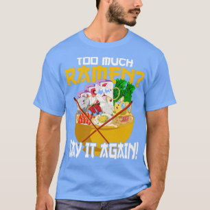 Camiseta Cita divertida de la comida japonesa Ramen
