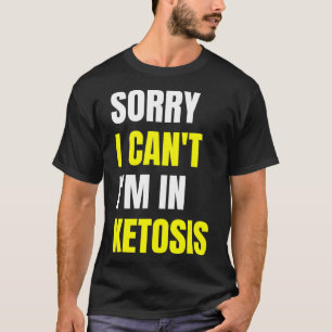 Camiseta Cita divertida de la dieta de Keto siento no haber