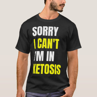 Camiseta Cita divertida de la dieta de Keto siento no haber