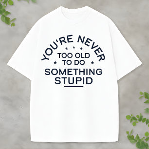 Camiseta Cita Divertida de la Vida Algo Estúpido Nunca Enve