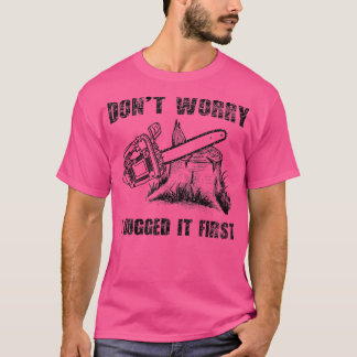 Camiseta Cita divertida de leñador regalo No te preocupes s