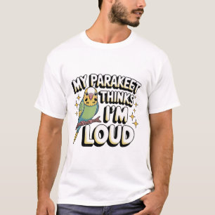 Camiseta Cita Divertida de Periquito   “Mi Periquito Cree q