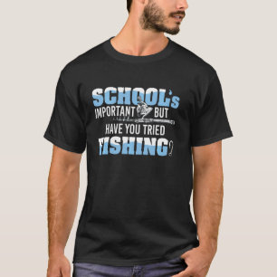 Camiseta Cita divertida de pesca importante para la escuela