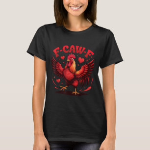 Camiseta Cita divertida de pollo F-caw-f Valentin