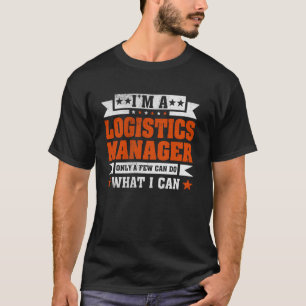 Camiseta Cita divertida de profesión Soy gerente de logísti