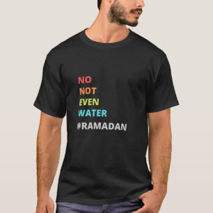 Camiseta Cita divertida de Ramadán, ni siquiera Ramadán de