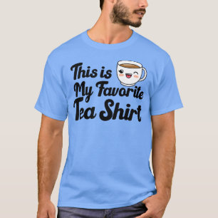 Camiseta Cita divertida de Tea Lover Este es mi Tea Shir fa