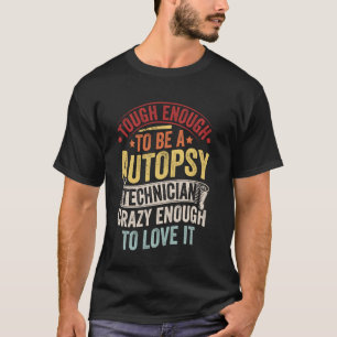 Camiseta Cita divertida de trabajo de técnico de autopsia