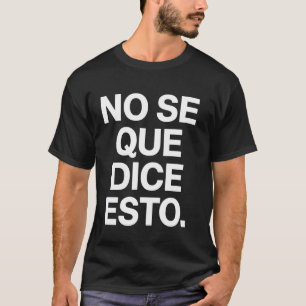 Camiseta Cita divertida en español No sé qué decir a esto S