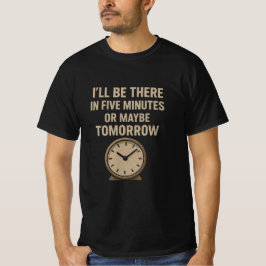 Camiseta Cita divertida - Estaré allí en cinco minutos o ma