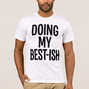Camiseta Cita Divertida Haciendo Lo Mejor Que Puedo