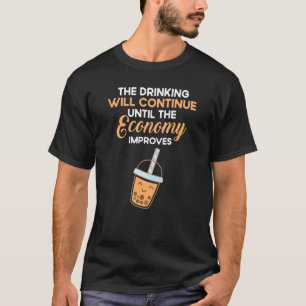 Camiseta Cita divertida La Bebida Continuará Hasta Econo