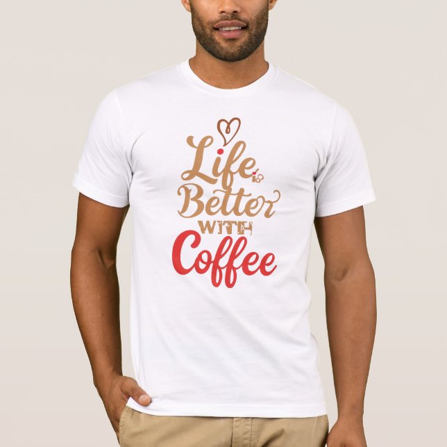 Camiseta Cita divertida "La vida es mejor con café" (Anverso)