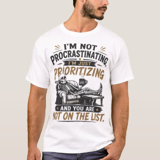 Camiseta Cita divertida No estoy procrastinando