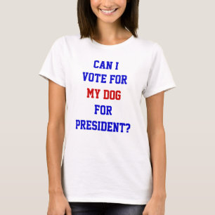 Camiseta Cita divertida para votar por mi perro como presid