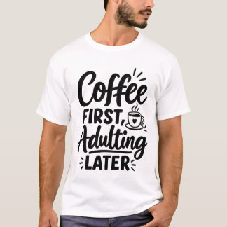 Camiseta Cita Divertida Primero Café, Después Ser Adulto