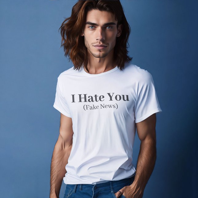 Camiseta Cita divertida que te Н noticias falsas (I hate you - Fake News T-Shirt)