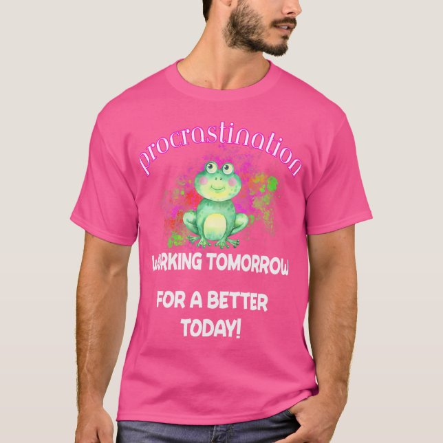 Camiseta Cita divertida sobre la dilación (Anverso)