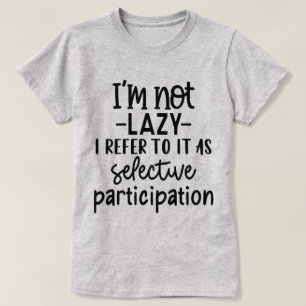 Camiseta Cita divertida sobre la participación selectiva y