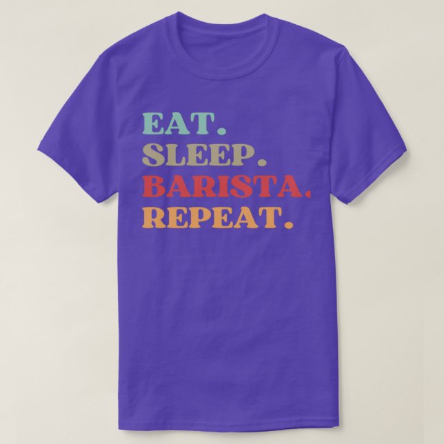 CAMISETA CITA DIVERTIDA SOBRE LA REPETICIÓN DE BARISTA EAT  (Diseño del anverso)