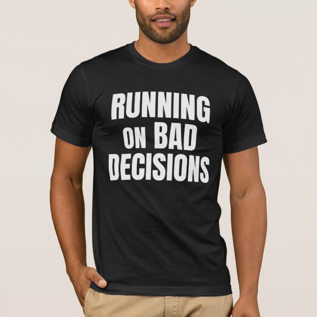 Camiseta Cita Divertida Sobre Tomar Decisiones Malas (Anverso)