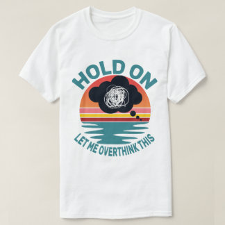 Camiseta Cita Divertida y Sarcástica Aguanta Déjame Pensarl