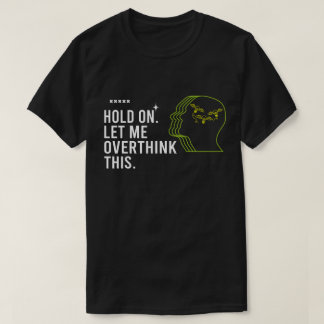 Camiseta Cita Divertida y Sarcástica Aguanta Déjame Pensarl