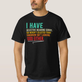 Camiseta Cita divertida y sarcástica de audición selectiva 
